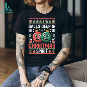 Balls Deep in The Christmas Spirit Xmas Husband Ugly Sweater T Shirt