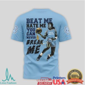 Beat Me Hate Me You Can Never Break Me North Carolina Tar Heels T Shirt