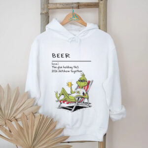 Beer The Glue Holding This 2026 Shitshow Together T Shirt