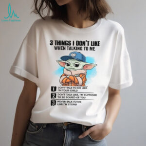 3 Things I Don't Like When Talking To Me T Shirt