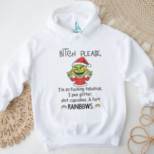 Biteh Please I'm Sofucking Fabulous I Pee Glitter Shit Cupcakes & Fart Rainbows T Shirt