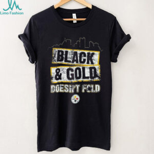 Black & Gold Doesn't Fold Pittsburgh Steelers Fan T Shirt