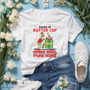 Buckle Up Butter Cup Ei Have Anger Issues And A Serious Dislike For Stupid People T Shirt