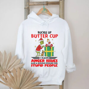 Buckle Up Butter Cup Ei Have Anger Issues And A Serious Dislike For Stupid People T Shirt