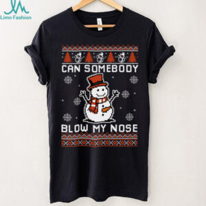 Can Somebody Blow My Nose Funny Christmas Ugly Sweaters shirt