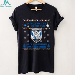 Canterbury Bankstown Bulldogs Too Hot For An Ugly Sweater Christmas T Shirt
