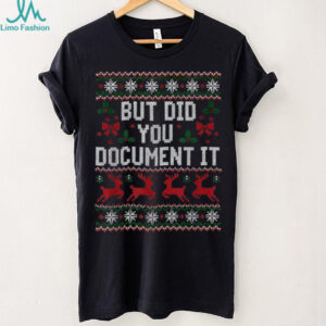 Christmas But Did You Document It Ugly Office Party T Shirt