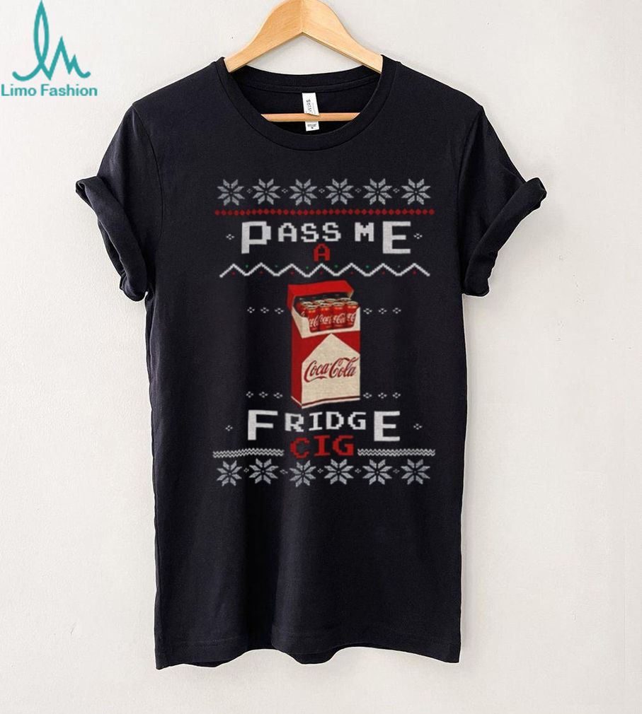 Coke Fridge Cig pass me a fridge cig Merry Christmas shirt Coke Fridge Cig pass me a fridge cig Merry Christmas shirt