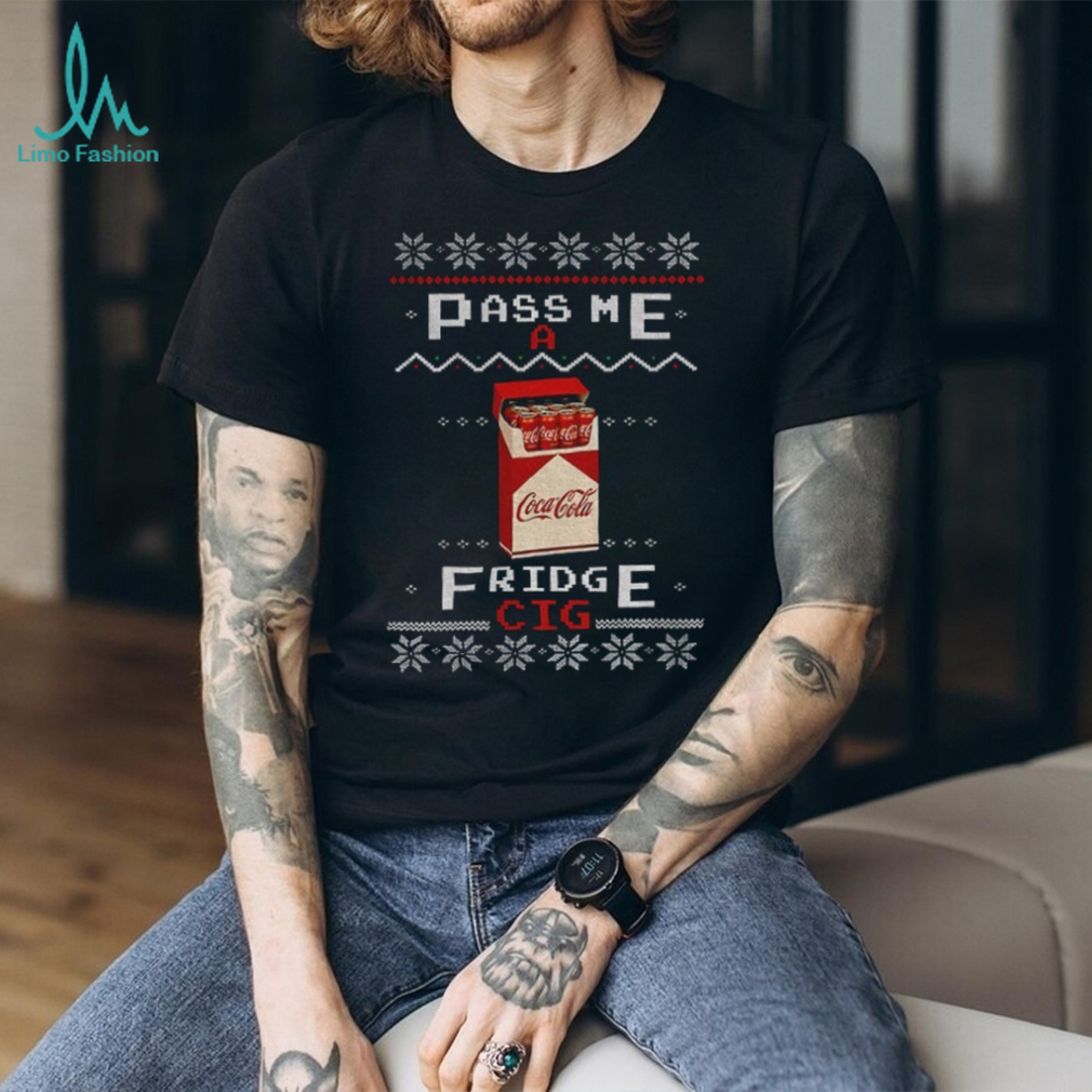 Coke Fridge Cig pass me a fridge cig Merry Christmas shirt Coke Fridge Cig pass me a fridge cig Merry Christmas shirt