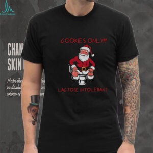Cookies only Santa toilet lactose intolerant Christmas shirt