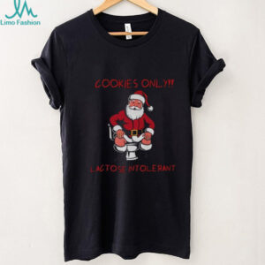 Cookies only Santa toilet lactose intolerant Christmas shirt