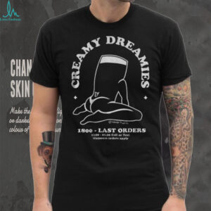 Creamy Dreamies 1800 last orders shirt