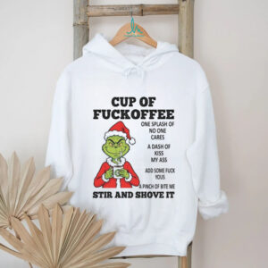 Cup Of Fuckoffee One Splash Of No One Cares A Dash Of Kiss My Ass Add Some Fuck Yous A Pinch Of Bite Me Stir And Shove It T Shirt