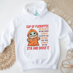 Cup Of Fuckoffee Shirt