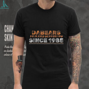 DaBears pain and suffering since 1985 Chicago Bears Football NFL shirt