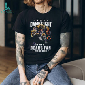 Damn Right I Am A Bears Fan T Shirt
