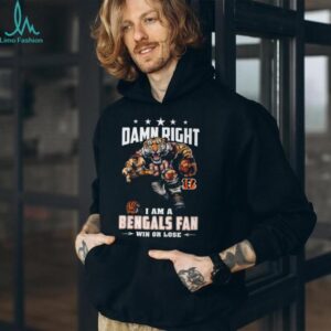 Damn Right I Am A Bengals Fan Win or Lose T shirt