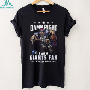 Damn Right I Am A Giants Fan Win Or Lose T Shirt