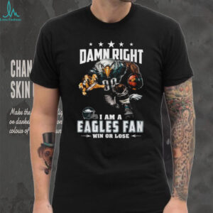 Damn Right I Am A Philadelphia Eagles Fan T Shirt