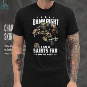 Damn Right I Am A Saints Fan Black T Shirt