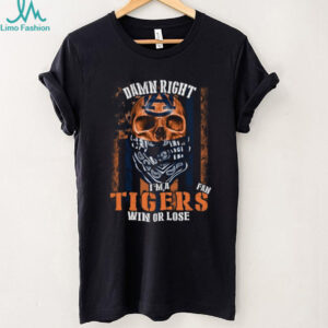 Damn Right I'm a Tigers Fan T Shirt