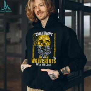 Damn Right I'm a Wolverines Fan T shirt