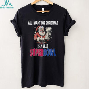 Dear Santa, All I Want is a Bills Super Bowl Christmas T Shirt