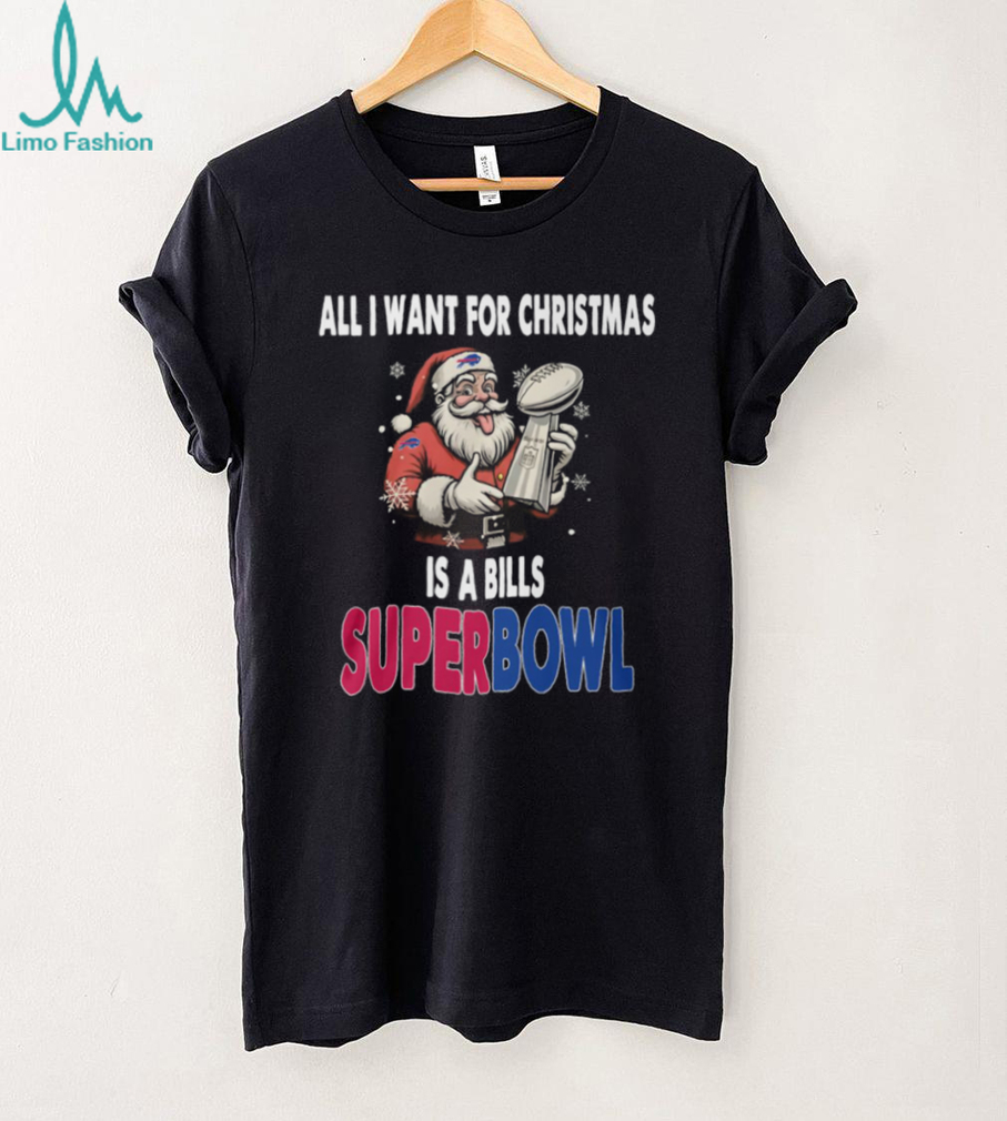 Dear Santa, All I Want is a Bills Super Bowl Christmas T Shirt Dear Santa, All I Want is a Bills Super Bowl Christmas T Shirt