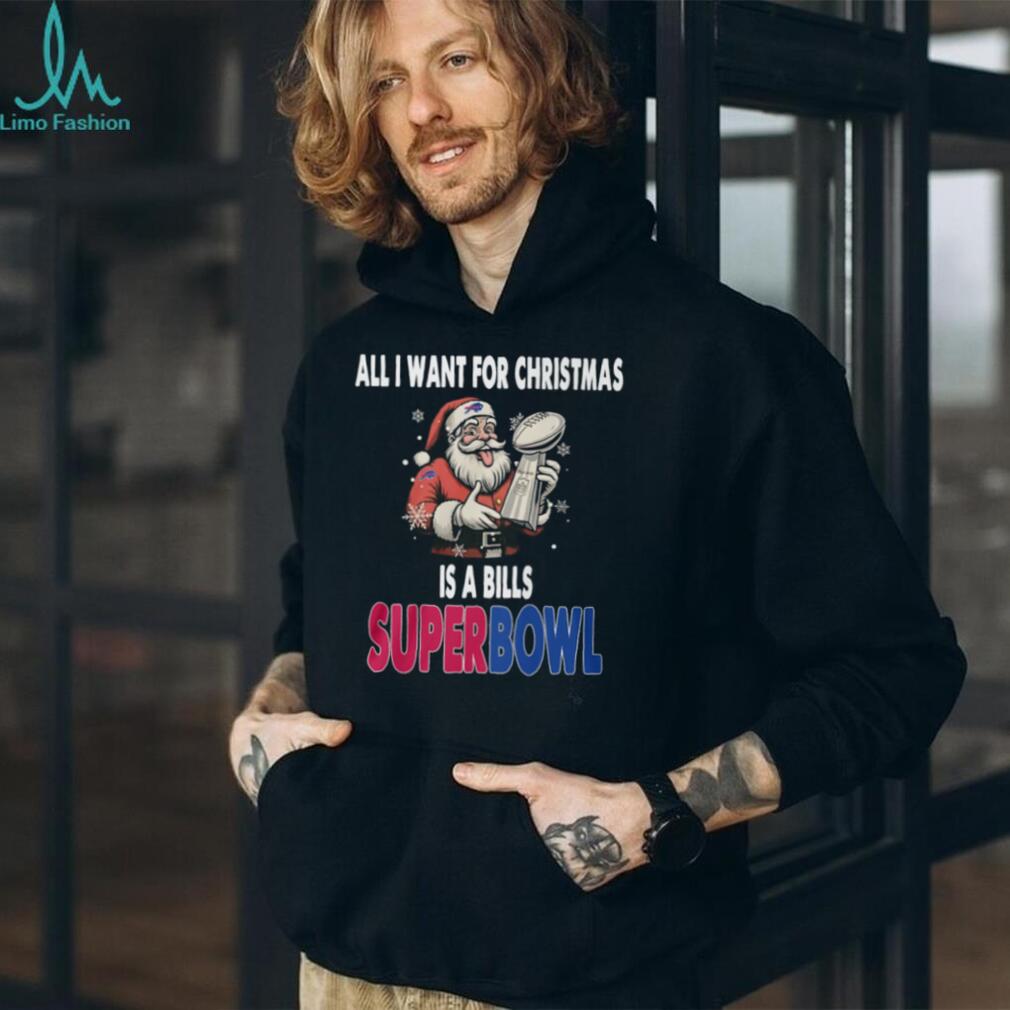 Dear Santa, All I Want is a Bills Super Bowl Christmas T Shirt Dear Santa, All I Want is a Bills Super Bowl Christmas T Shirt