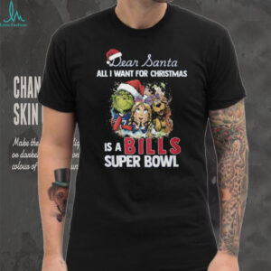 Dear Santa All I Want is a Bills Super Bowl T Shirt
