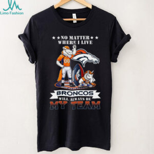 Denver Broncos No Matter Where I Live T Shirt, NFL Football Fan Apparel