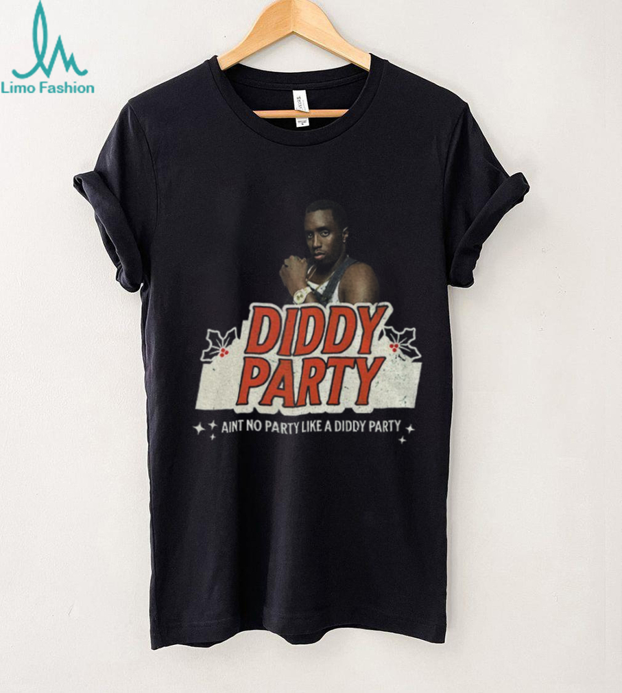 Diddy Party ain’t no party like a diddy party Christmas shirt Diddy Party ain’t no party like a diddy party Christmas shirt