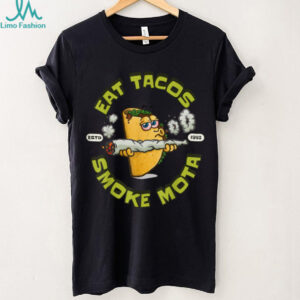 Eat Tacos Smoke T Shirt