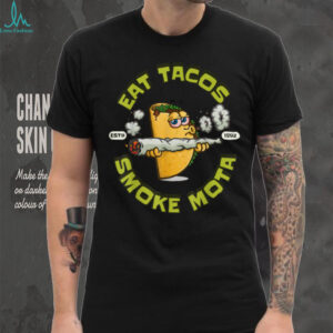 Eat Tacos Smoke T Shirt