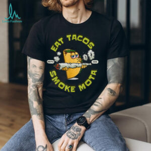 Eat Tacos Smoke T Shirt