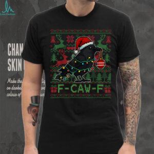 F Caw F Funny Black Bird Humor Christmas Ugly Sweater T Shirt