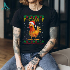 F Caw F Funny Chicken Humor Rooster Christmas Ugly Sweater Sweatshirt