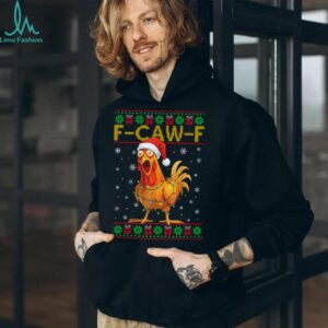 F Caw F Funny Chicken Humor Rooster Christmas Ugly Sweater Sweatshirt