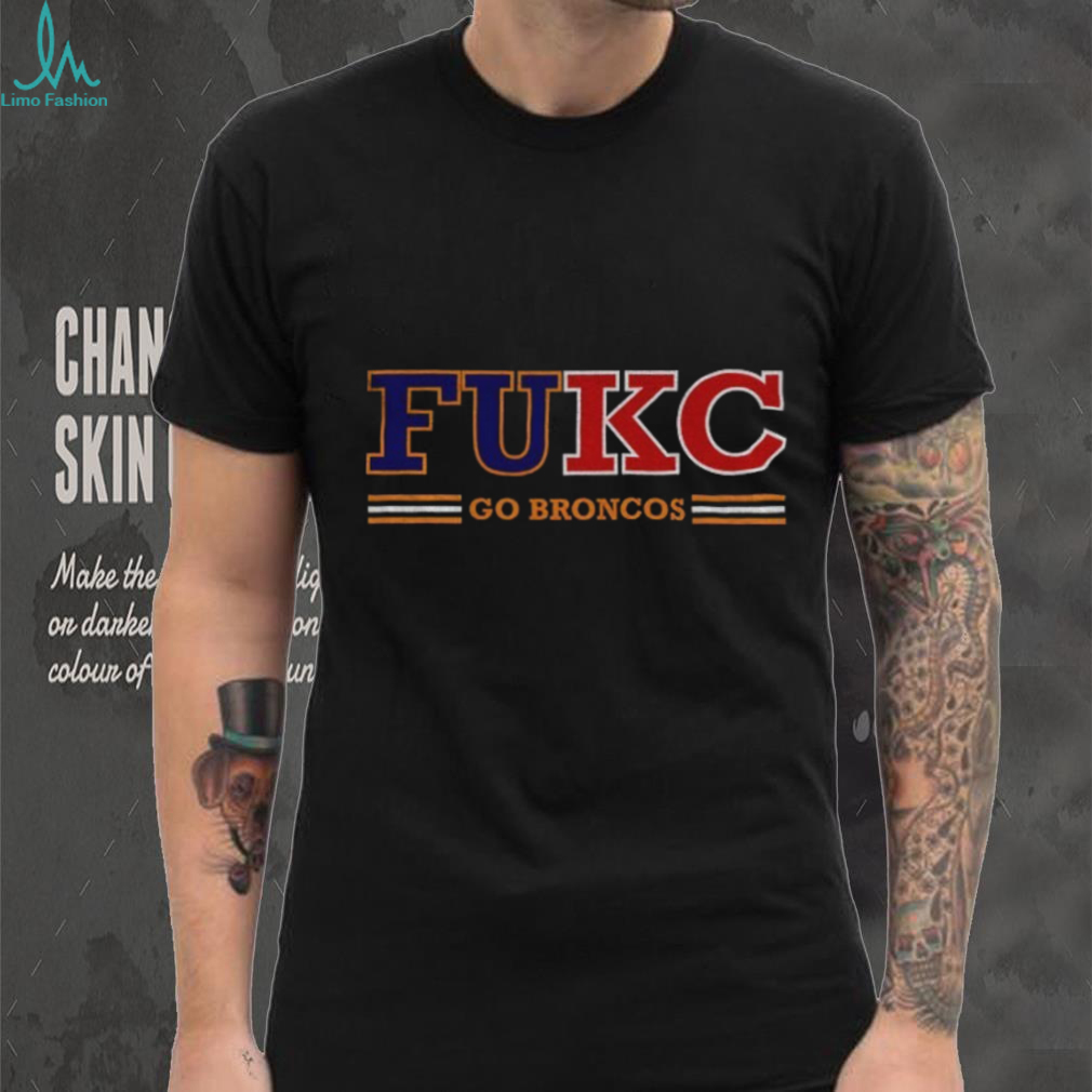 FUKC Broncos Anti Chiefs Go Broncos shirt FUKC Broncos Anti Chiefs Go Broncos shirt