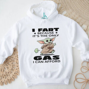 Fart Because It's The Only I Can Afford T Shirt