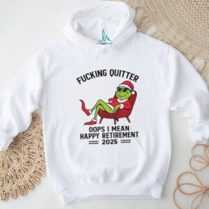 Fucking Quitter Oops I Mean Happy Retirement II 2025 T Shirt
