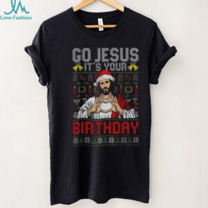 Funny Jesus Birthday go Jesus it’s your Christmas shirt