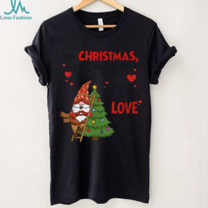 Gnome This Christmas We Don't Need More Stuff We Need More T Shirt