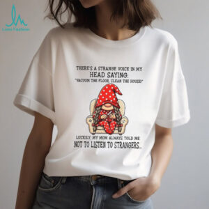 Gnome there’s a strange voice in my head saying vacuum the floor clean the house Christmas shirt