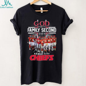 God First Family Second Then Chiefs Football T Shirt