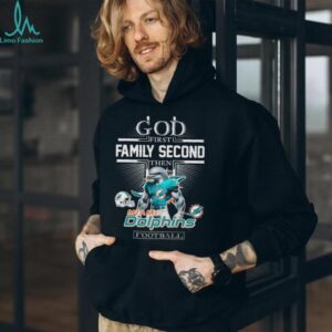 God First Family Second Then Miami Dolphins Football T Shirt