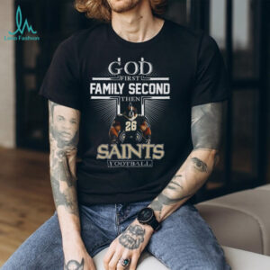 God First Family Second Then New Orleans Saints Football Shirt