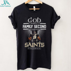 God First Family Second Then Saints Football T Shirt