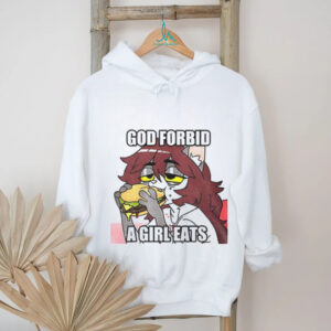 God forbid a girl eats shirt