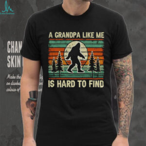 Grandpa Bigfoot vintage a grandpa like me is hard to find shirt